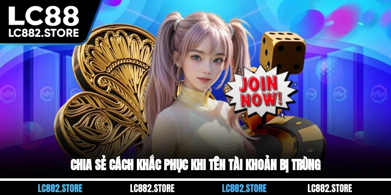 Chia sẻ cách khắc phục khi tên tài khoản bị trùng