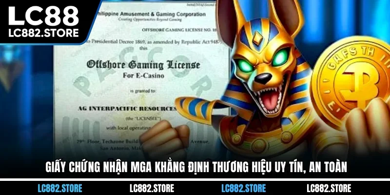 Giấy chứng nhận MGA khẳng định thương hiệu uy tín, an toàn