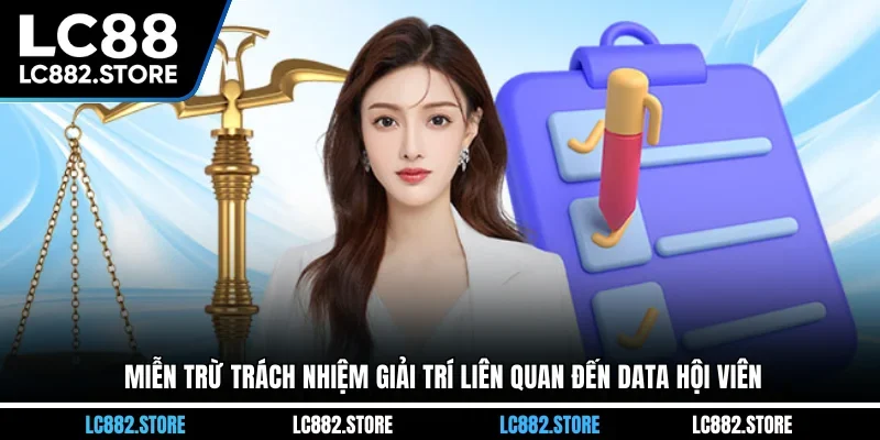 Miễn trừ trách nhiệm giải trí liên quan đến data hội viên