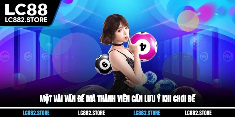 Một vài vấn đề mà thành viên cần lưu ý khi chơi đề