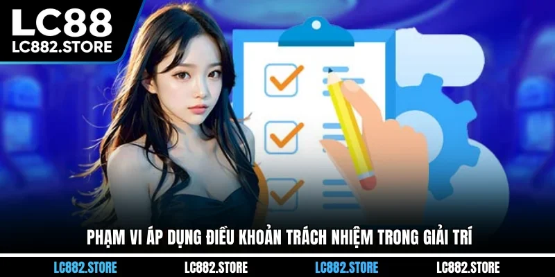 Phạm vi áp dụng điều khoản trách nhiệm trong giải trí