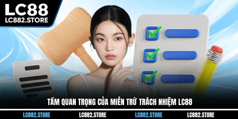 Tầm quan trọng của miễn trừ trách nhiệm LC88