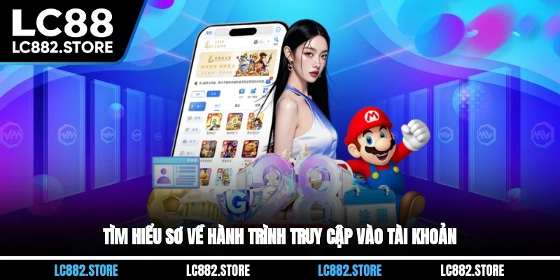 Tìm hiểu sơ về hành trình truy cập vào tài khoản