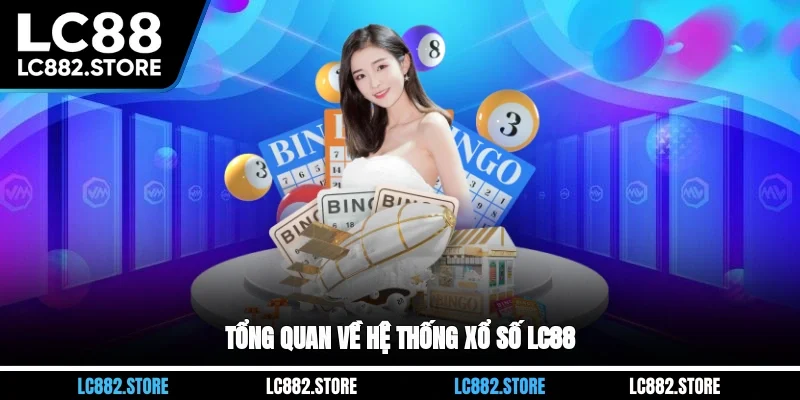 Tổng quan về hệ thống xổ số LC88